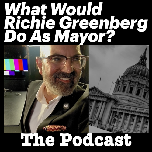 What Would Richie Greenberg Do As Mayor? Podcast